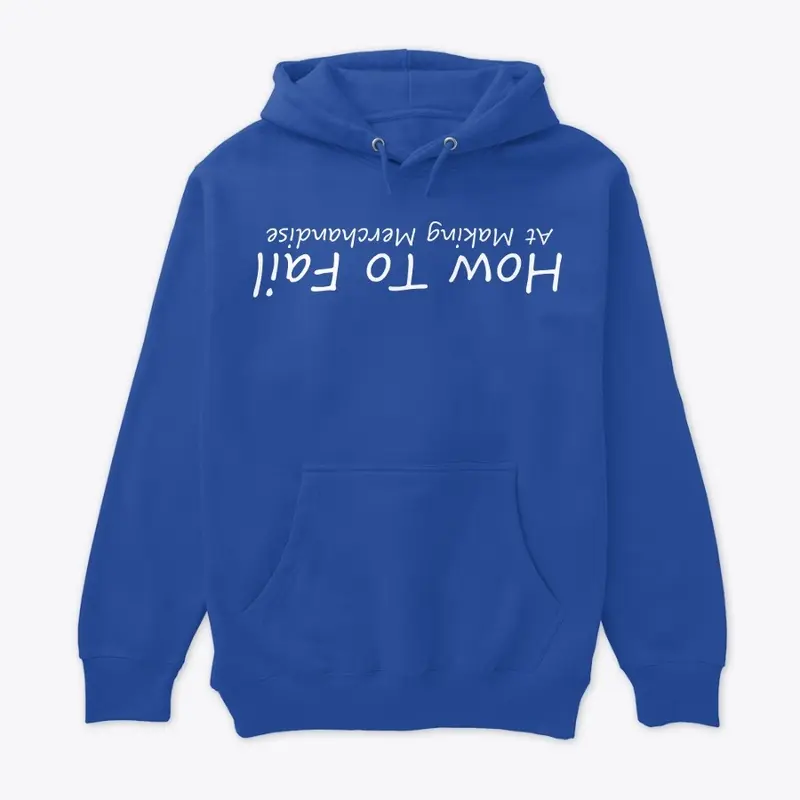 How To Fail At Making Merchandise